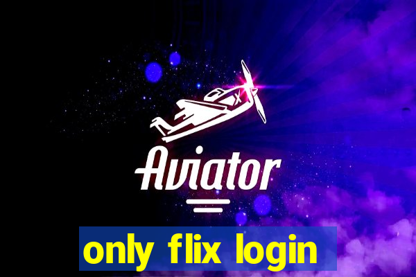 only flix login